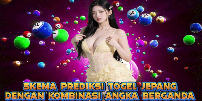 Skema Prediksi Togel Jepang Dengan Kombinasi Angka Berganda
