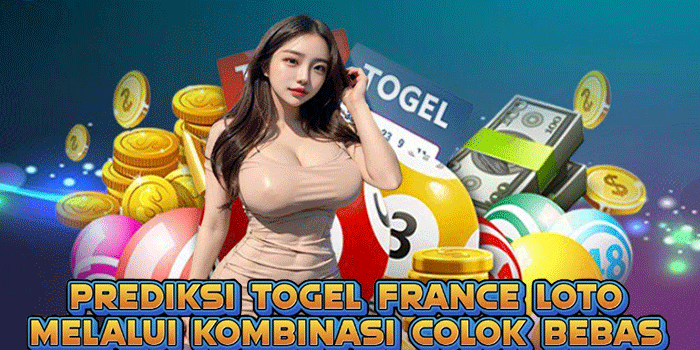 Prediksi Togel France Loto Melalui Kombinasi Colok Bebas