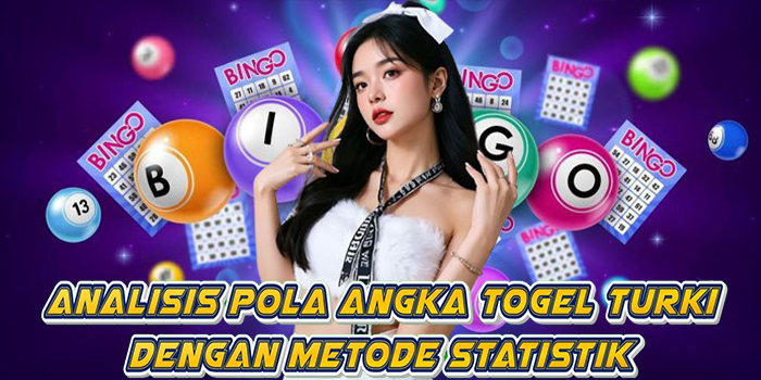 Analisis Pola Angka Togel Turki Dengan Metode Statistik